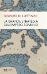 Edward N. Luttwak - La grande strategia dell'impero romano