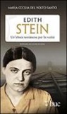 Maria Cecilia Del Volto Santo - Edith Stein. Un'ebrea testimone per la verità