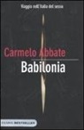 Carmelo Abbate - Babilonia. Viaggio nell'Italia del sesso