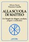 Vincenzo Canella, Silvano Fausti - Alla scuola di Matteo. Un Vangelo da rileggere, ascoltare, pregare e condividere