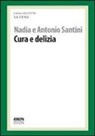 Antonio Saltini, Nadia Saltini - Cura e delizia. La cura responsabile