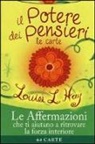 Louise L. Hay - Il potere dei pensieri. Le affermazioni che ti aiutano a ritrovare la forza interiore. 64 carte