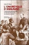 Licio Di Biase - L'onorevole d'Annunzio. L'esperienza parlamentare di Gabriele d'Annunzio, tra destra e sinistra
