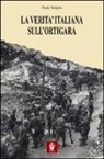 Paolo Volpato - La verità italiana sull'Ortigara