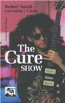 A. Romeo - The Cure show. Robert Smith racconta i Cure