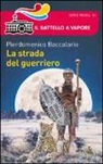 Pierdomenico Baccalario - La strada del guerriero