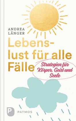 Andrea Länger - Lebenslust für alle Fälle - Strategien für Körper, Geist und Seele