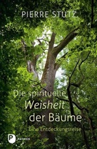 Andrea Göppel, Pierr Stutz, Pierre Stutz, Andrea Göppel, Andrea Göppel - Die spirituelle Weisheit der Bäume