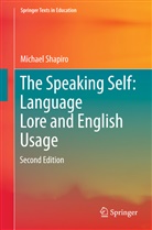 Michael Shapiro - The Speaking Self: Language Lore and English Usage