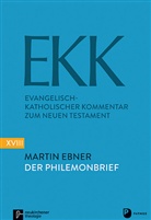 Martin Ebner - Evangelisch-Katholischer Kommentar zum Neuen Testament (EKK) - 18: Der Brief an Philemon