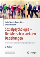 Jennife Mayer, Jennifer Mayer, Beat Seibt, Beate Seibt, Liob Werth, Lioba Werth - Sozialpsychologie - Der Mensch in sozialen Beziehungen