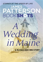 Jen McLaughlin, James Patterson, James Mclaughlin Patterson - A Wedding in Maine