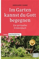 Gerhard Dane - Im Garten kannst du Gott begegnen