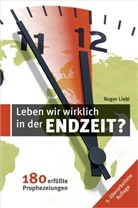 Roger Liebi, Roger (Dr.) Liebi, Roger Liebie - Leben wir wirklich in der Endzeit?