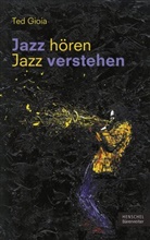 Ted Gioia - Jazz hören - Jazz verstehen