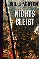 Willi Achten - Nichts bleibt