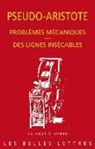 0099-0001 av. J.-C.), Pseudo Aristote, Aristote (0099-0001 av. J.-C., Aristote (auteur prétendu, Aristote (auteur prétendu), Aude Cohen-Skalli... - Problèmes mécaniques. Des lignes insécables