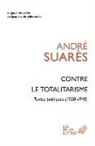 André Suarès, Stéphane Barsacq, Andre Suares, André (1868-1948) Suarès, SUARES ANDRE, Stephane Barsacq - Contre le totalitarisme : textes politiques, 1920-1948