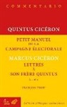 Ciceron, Cicéron, Quintus Tullius Cicéron, Quintus Tullius (0102?-0043 av. J.-C.) Cicéron, Cicéron (0106-0043 av. J.-C.), François Prost... - Petit manuel de la campagne électorale. Lettres à son frère Quintus, I, 1 et 2