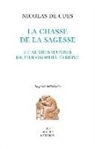 Nicolas de Cues, Nicolas De Cues, DE CUES NICOLAS, JOCELYNE SFEZ, Nicolas de Cusa, Nicolas de Cusa (1401-1464) - La chasse de la sagesse : et autres oeuvres de philosophie tardive