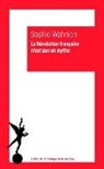 Sophie Wahnich, Sophie Wahnich, Wahnich Sophie - La Révolution française n'est pas un mythe