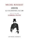 Michel Bouquet, Michel (1925-....) Bouquet, Michel (1925-2022) Bouquet, Gabriel Dufay, DUFAY / BOUQUET, Gabriel Dufay... - Servir : la vocation de l'acteur : entretiens avec Gabriel Dufay