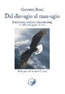 Giovanni Rossi - Dal dix-agio al max-agio. L'approccio corporeo nel counseling e nel massaggio olistico