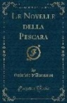 Gabriele D'Annunzio - Le Novelle della Pescara (Classic Reprint)