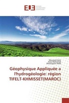 Moussai Azizi, Moussaid Azizi, Mezougane Hafid, Aiss Mohamed, Aissa Mohamed - Géophysique Appliquée a l'hydrogéologie: région TIFELT-KHMISSET(MAROC)