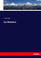 A Schmidt, A. Schmidt - Zur Blutlehre