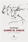 John Berger, John Berger, Y Otros - Sobre el dibuix