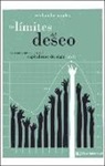 Esteban Hernández Jiménez - Los límites del deseo : instrucciones de uso del capitalismo del siglo XXI