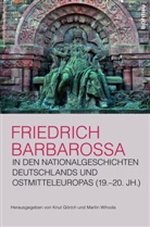 Görich, Görich, Knu Görich, Knut Görich, Knut Herausgegeben von Görich, Wihoda... - Friedrich Barbarossa in den Nationalgeschichten Deutschlands und Ostmitteleuropas (19.-20. Jh.)