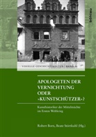 Born, Born, Rober Born, Robert Born, Störtkuhl, Beat Störtkuhl... - Apologeten der Vernichtung oder "Kunstschützer"?