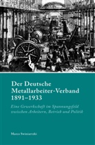 Marco Swiniartzki, Marco Von: Swiniartzki - Der Deutsche Metallarbeiter-Verband 1891-1933