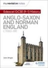 John Wright - My Revision Notes: Edexcel GCSE 9 1 History: Anglo Saxon and Norman
