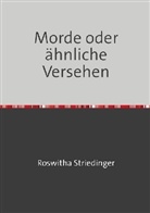 Roswitha Striedinger - Morde oder ähnliche Versehen