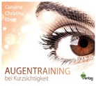 Caroline Ebert - Augentraining bei Kurzsichtigkeit, 1 Audio-CD (Hörbuch)