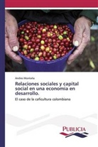 Andres Montaña - Relaciones sociales y capital social en una economía en desarrollo.
