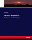 Felix Dahn - Die Könige der Germanen