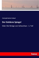 Christoph Martin Wieland - Der Goldene Spiegel