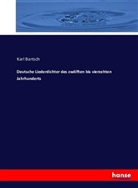 Karl Bartsch - Deutsche Liederdichter des zwölften bis vierzehten Jahrhunderts