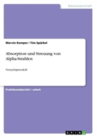 Marvi Kemper, Marvin Kemper, Tim Spürkel - Absorption und Streuung von Alpha-Strahlen