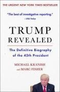 Marc Fisher, Michael Kranish, Michael Fisher Kranish - Trump Revealed The Definitive Biography of the 45th President