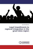 Jean Paul Musema - Legal impediments to regional integration in the great lakes region
