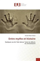 Claude-Gilbert Dubois - Entre mythe et histoire