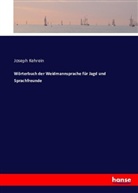 Joseph Kehrein - Wörterbuch der Weidmannsprache für Jagd und Sprachfreunde