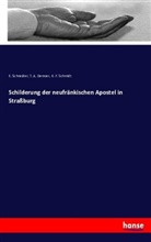 T Dereser, T A Dereser, T. A. Dereser, K F Schmidt, K. F. Schmidt, Schneider... - Schilderung der neufränkischen Apostel in Straßburg