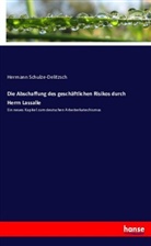 Hermann Schulze-Delitzsch - Die Abschaffung des geschäftlichen Risikos durch Herrn Lassalle