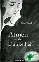 Peter Toresk, Peter Toresk - Atmen in der Dunkelheit